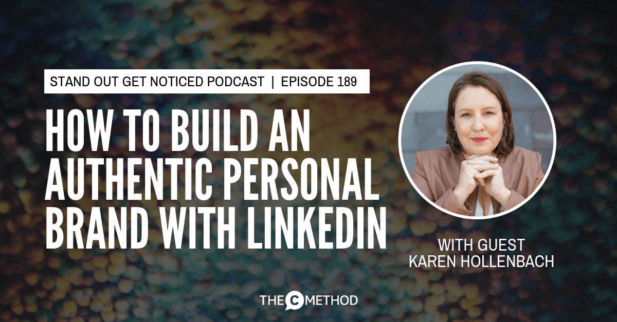 Christina Canters - Stand Out Get Noticed podcast - How To Build An Authentic Personal Brand With LinkedIn - with Karen Hollenbach