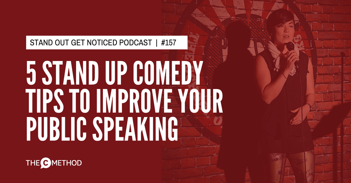Christina Canters - Stand Out Get Noticed podcast - 5 Stand Up Comedy Tips To Improve Your Public Speaking [Episode 157]