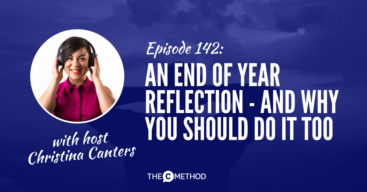 Christina Canters - Stand Out Get Noticed podcast - An End of Year Reflection - And Why You Should Do It Too [Episode 142]
