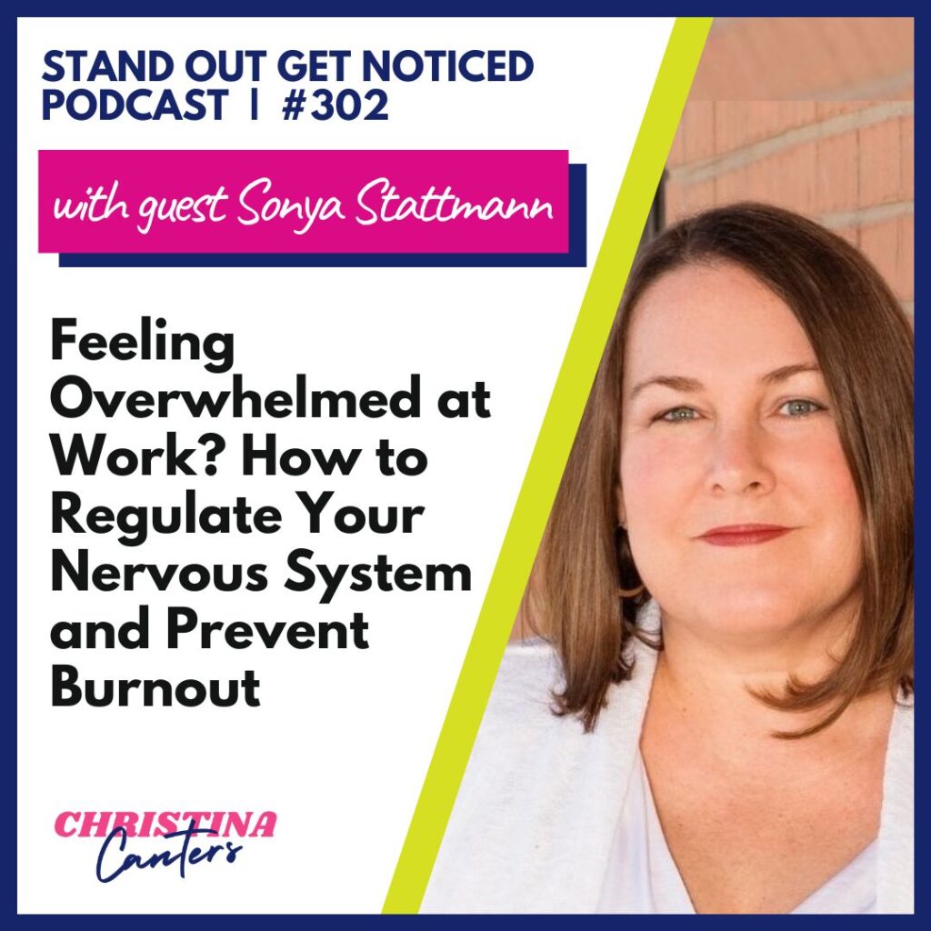 Stand Out Get Noticed podcast episode with Sonya Stattmann about feeling overwhelmed at work and preventing burnout with Christina Canters