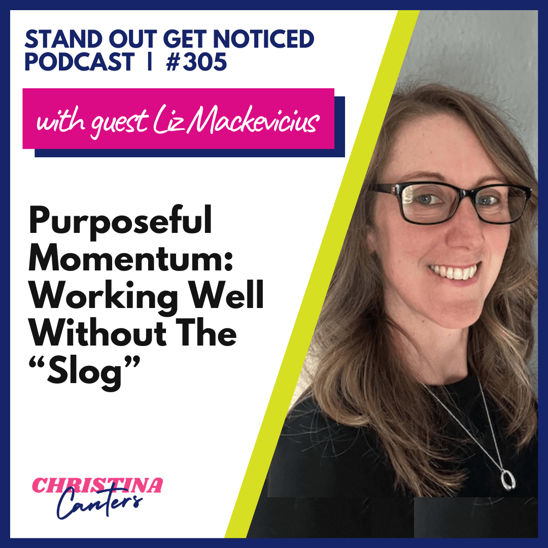 Christina Canters interviews leadership coach Liz Mackevicius about leadership under pressure on the Stand Out Get Noticed podcast